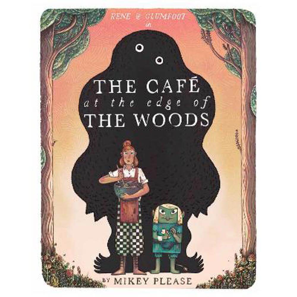 The Cafe at the Edge of the Woods (Paperback) - Mikey Please